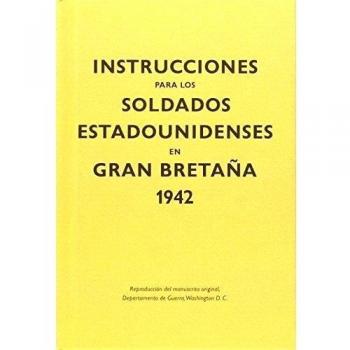 Instrucciones Para Los Soldados Estadounidenses En Gran Bretaña. 1942