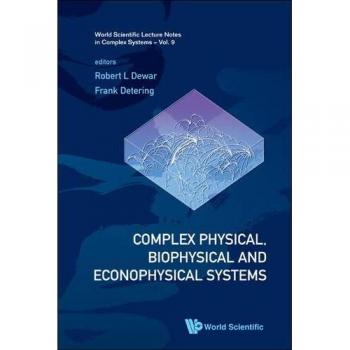 Complex Physical, Biophysical And Econophysical Systems - Proceedings Of The 22nd Canberra International Physics Summer School