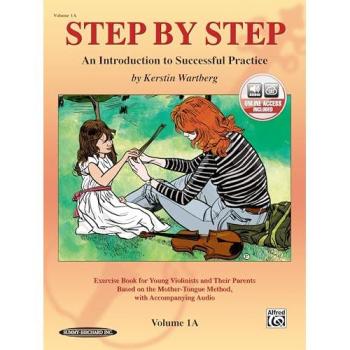 Step by Step 1A -- An Introduction to Successful Practice for Violin