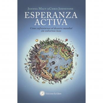 Esperanza activa: Cómo afrontar el desastre mundial sin volvernos locos