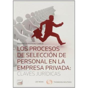 Procesos de selección de personal en la empresa privada:claves jurídicas,Los