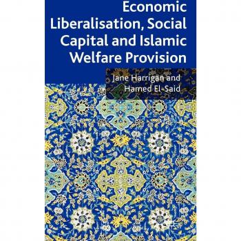Economic Liberalisation, Social Capital and Islamic Welfare Provision: 0