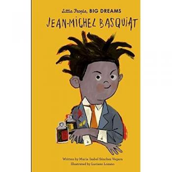 Libro Infantil Jean-Michel Basquiat: Pequeñas Personas, Grandes Sueños - María Isabel Sánchez Vegara