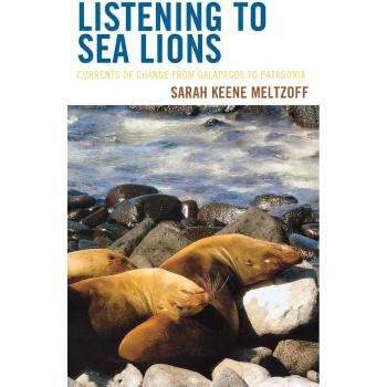 Listening to Sea Lions: Currents of Change from Galapagos to Patagonia - Educational Audio Experience