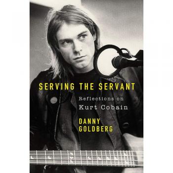 Sirviendo al Sirviente: Recordando a Kurt Cobain - Danny Goldberg