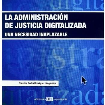 La administración de la justicia digitalizada: Una necesidad inaplazable