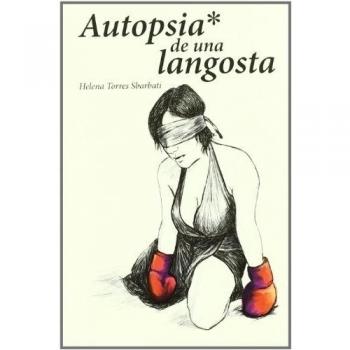 Autopsia De Una Langosta - Helena Torres Sbarbati