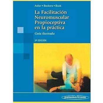 La facilitacion neuromuscular propioceptiva en la: Guía ilustrada