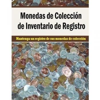 Monedas de Coleccion de Inventario de Registro: Mantenga un registro de sus monedas de coleccion en este libro para coleccionistas de monedas