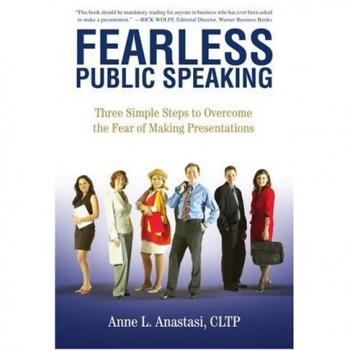 Fearless Public Speaking: Overcome Presentation Anxiety in Three Simple Steps by Anne L. Anastasi CLTP