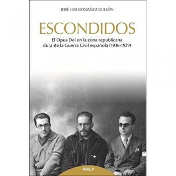 Escondidos. El Opus Dei en La Zona Repub - José Luis González Gullón