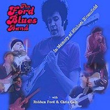 In Memory of Michael Bloomfield - FORD BLUES BAND, THE CHRIS CAIN ROBBEN FORD