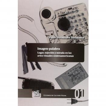 Imagen-palabra: lugar, sujección y mirada en las artes visuales centroamericanas