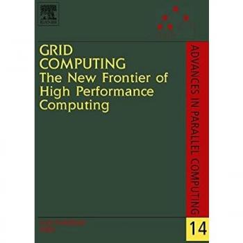 Grid Computing: The New Frontier of High Performance Computing: Volume 14