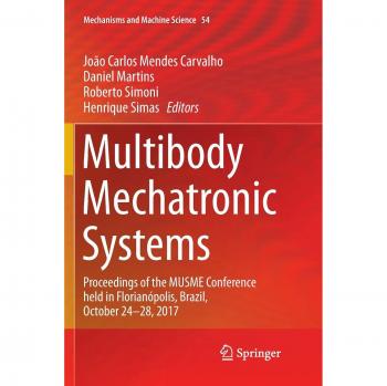 Multibody Mechatronic Systems: Proceedings of the MUSME Conference held in Florianópolis, Brazil, October 24-28, 2017