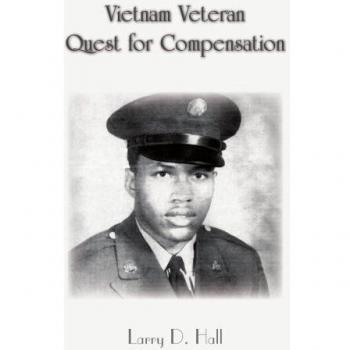 Vietnam Veteran Compensation Guide by Larry D. Hall