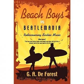 Sixties Music Clash: Beach Boys vs Beatlemania by G. A. De Forest