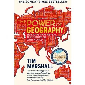 El Poder de la Geografía: Diez Mapas que Revelan el Futuro de Nuestro Mundo - Libro de Tim Marshall