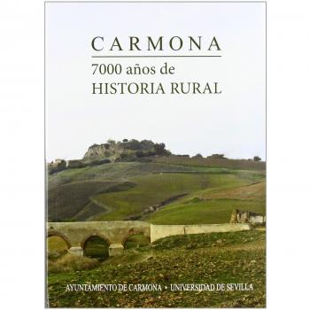 Carmona. 7000 años de historia rural: Actas VII Congreso de Historia de Carmona: 228 - González Jiménez, Manuel;Bernal Rodríguez, Antonio M;Escacena Carrasco, José Luis;Gavilán Ceballos, Beatria;Ferrer Albelda, Eduardo;García Fernández, Francisco 