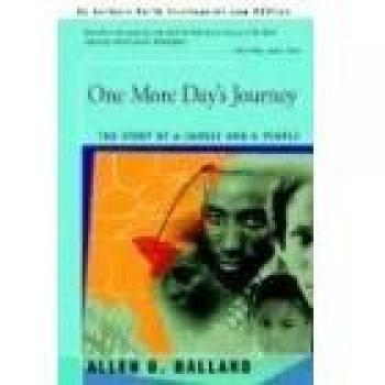 One More Day's Journey: A Family and Cultural Narrative by Allen B. Ballard