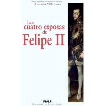 Las Cuatro Esposas De Felipe Ii