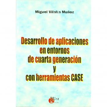 Desarrollo de aplicaciones en entornos de cuarta generación y con herramientas CASE