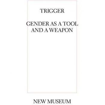 Trigger: Gender as Tool and Weapon /anglais