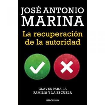 La recuperación de la autoridad: Claves para la familia y la escuela - Jose Antonio Marina
