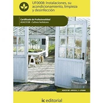 Instalaciones, su acondicionamiento, limpieza y desinfección. agac0108 - cultivos herbáceos