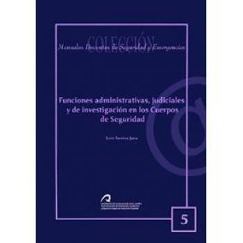 Funciones administrativas, judiciales y de investigación en los cuerpos de seguridad