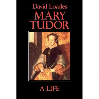 Mary Tudor: The Life and Reign of England's First Queen
