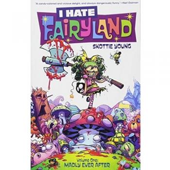 I Hate Fairyland Volume 1: Madly Ever After