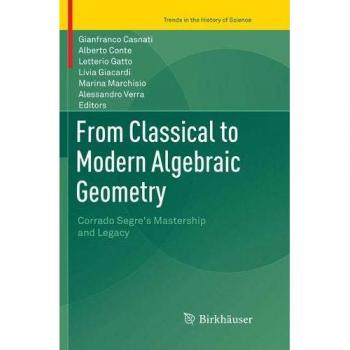 From Classical to Modern Algebraic Geometry: Corrado Segre's Mastership and Legacy