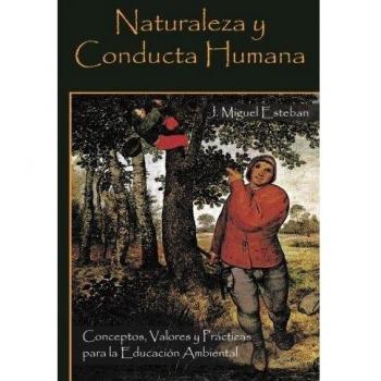 Naturaleza Y Conducta Humana: Conceptos, Valores y Practicas Para La Educacion Ambiental