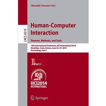Human-Computer Interaction. Theories, Methods, and Tools: 16th International Conference, HCI International 2014, Heraklion, Crete, Greece, June 22-27, ... I: 8510