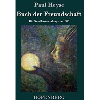 Friendship Book: The Novella Collection of 1883 by Paul Heyse