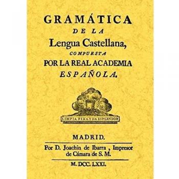 Gramática de la lengua castellana: compuesta por la Real Academia Española