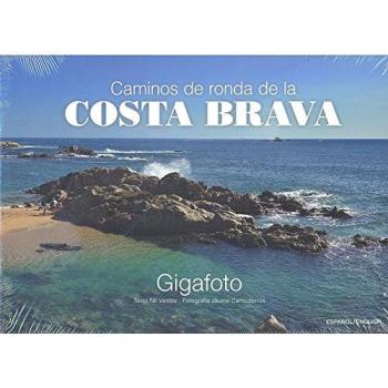 Caminos de ronda de la Costa Brava. GIGAFOTO - VENTÓS, NIL