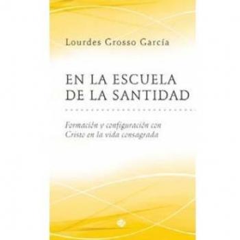 En la escuela de la santidad: Formación y configuración con Cristo en la vida consagrada