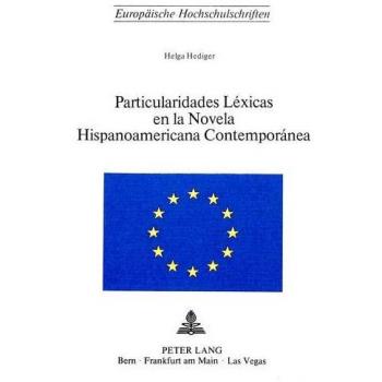 Particularidades Lexicas En La Novela Hispanoamericana Contemporanea: 8