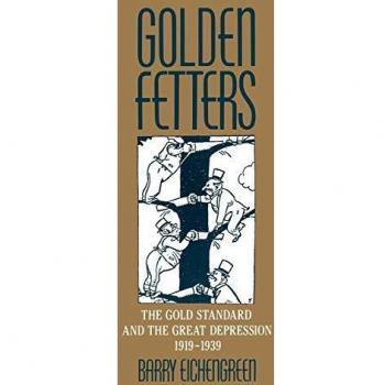 Golden Fetters: The Gold Standard and the Great Depression 1919-1939: Gold Standard and the Great Depression, 1919-39