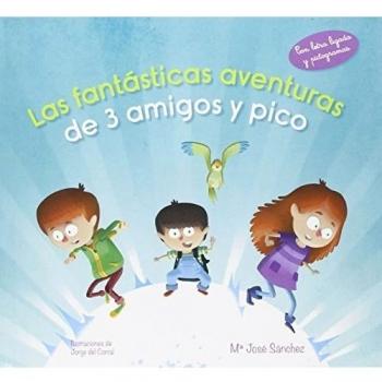 Las fantásticas aventuras de 3 amigos y pico: Con letra ligada y pictogramas