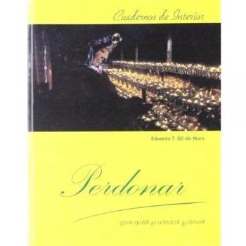 Perdonar: ¿Por qué? ¿Cuándo? ¿Cómo?