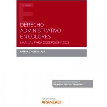 Derecho Administrativo en colores: Manual para decepcionados