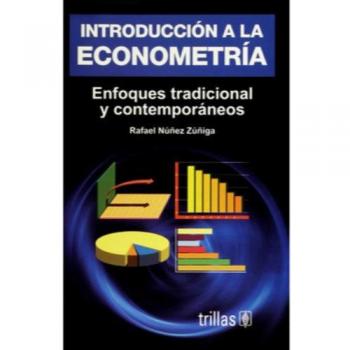 Introduccion a la econometria/ Introduction to Econometry: Enfoque Tradicionales Y Contemporaneos