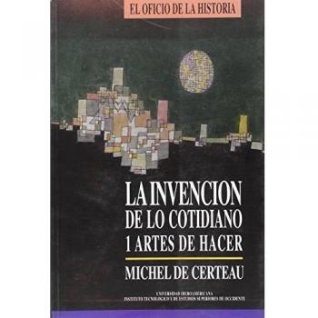 La invención de lo cotidiano 1: Artes del hacer