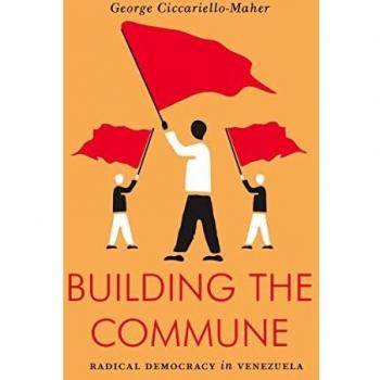 Building the Commune: Radical Democracy in Venezuela