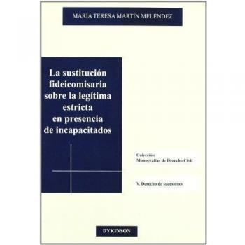 La sustitución fideicomisaria sobre la legítima estricta en presencia de incapacitados
