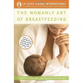 The Womanly Art of Breastfeeding: Completely Revised and Updated 8th Edition