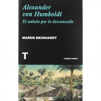 Alexander von Humboldt: El anhelo por lo desconocido - Maren Meinhardt